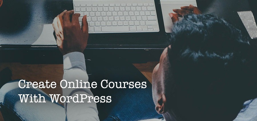 How one can Create an On-line Course With WordPress