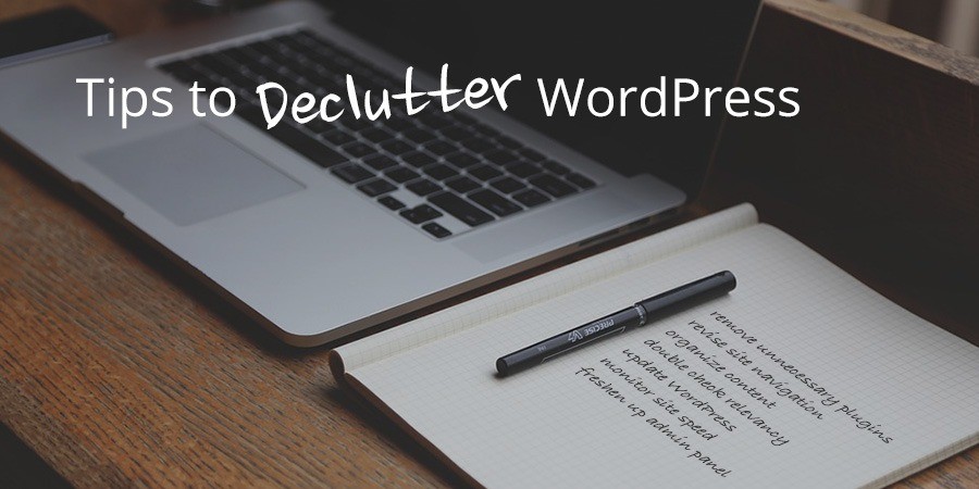Tips to Declutter Your WordPress Website for Better Performance